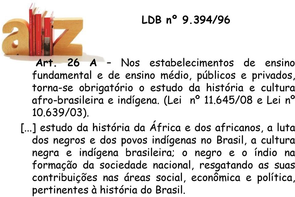 cultura afro-brasileira e indígena. (Lei nº 11.645/08 e Lei nº 10.639/03). [.