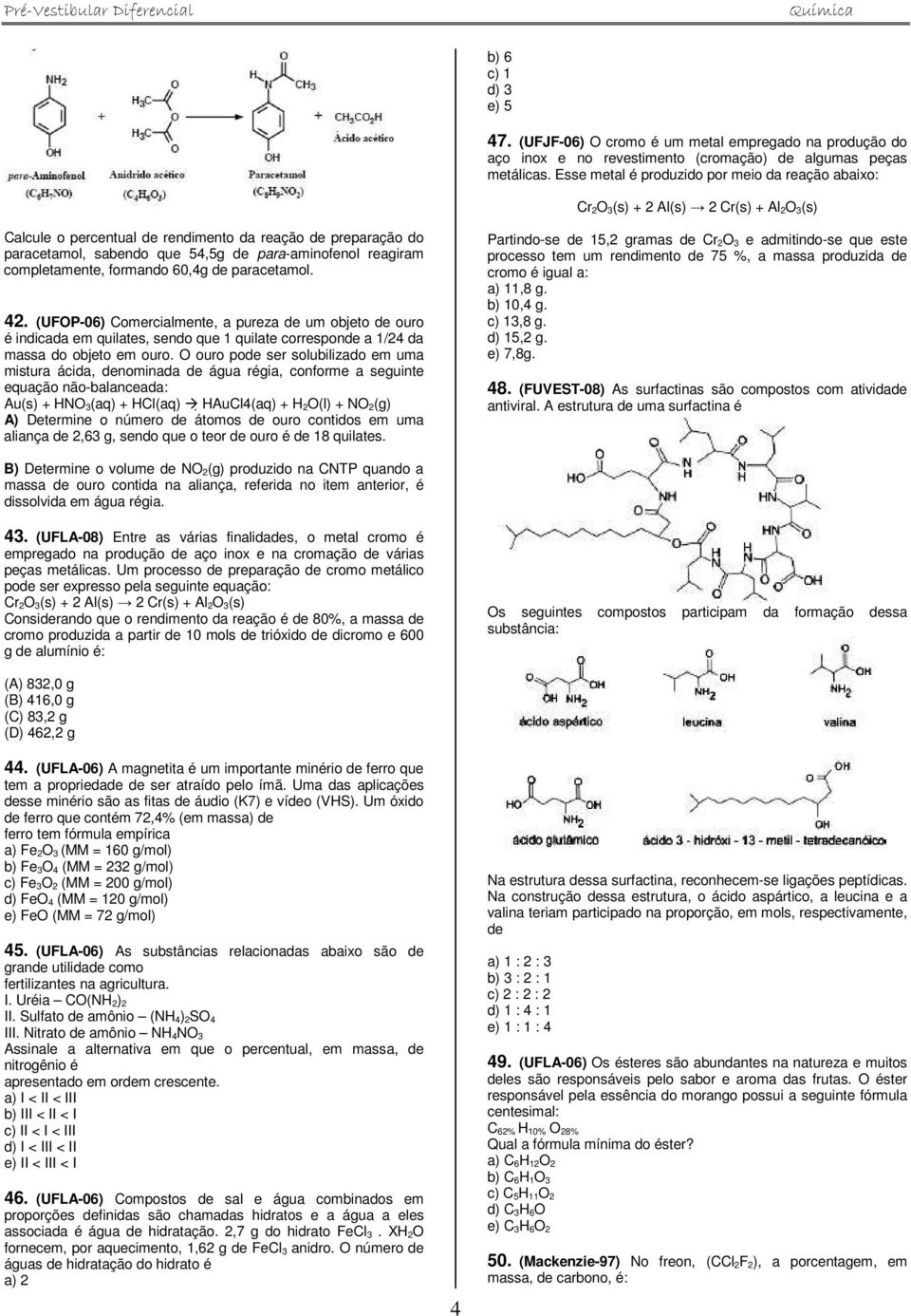 para-aminofenol reagiram completamente, formando 60,4g de paracetamol. 42.