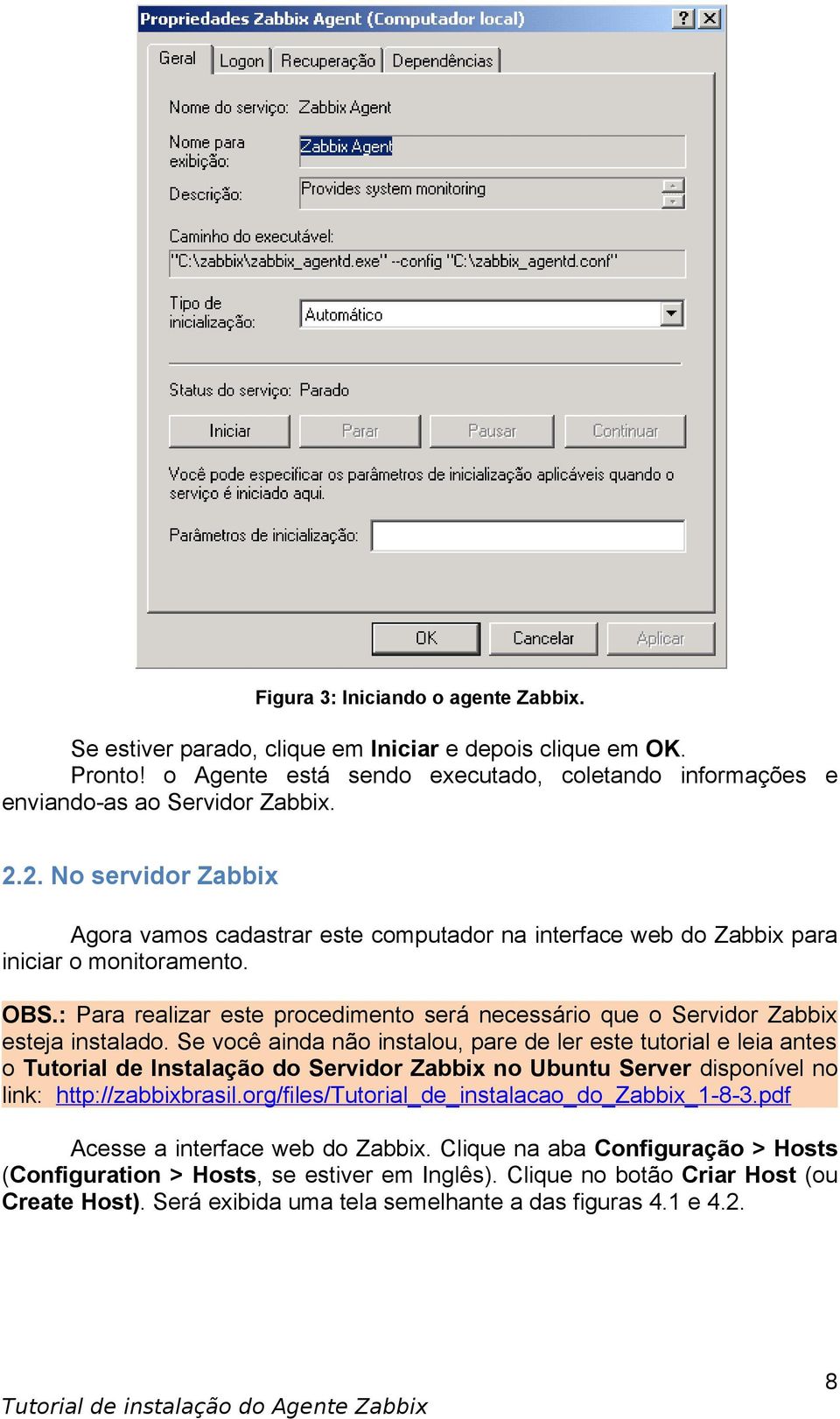 : Para realizar este procedimento será necessário que o Servidor Zabbix esteja instalado.