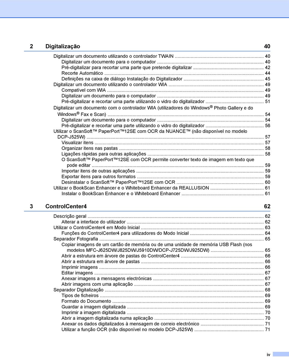 .. 49 Digitalizar um documento para o computador... 49 Pré-digitalizar e recortar uma parte utilizando o vidro do digitalizador.