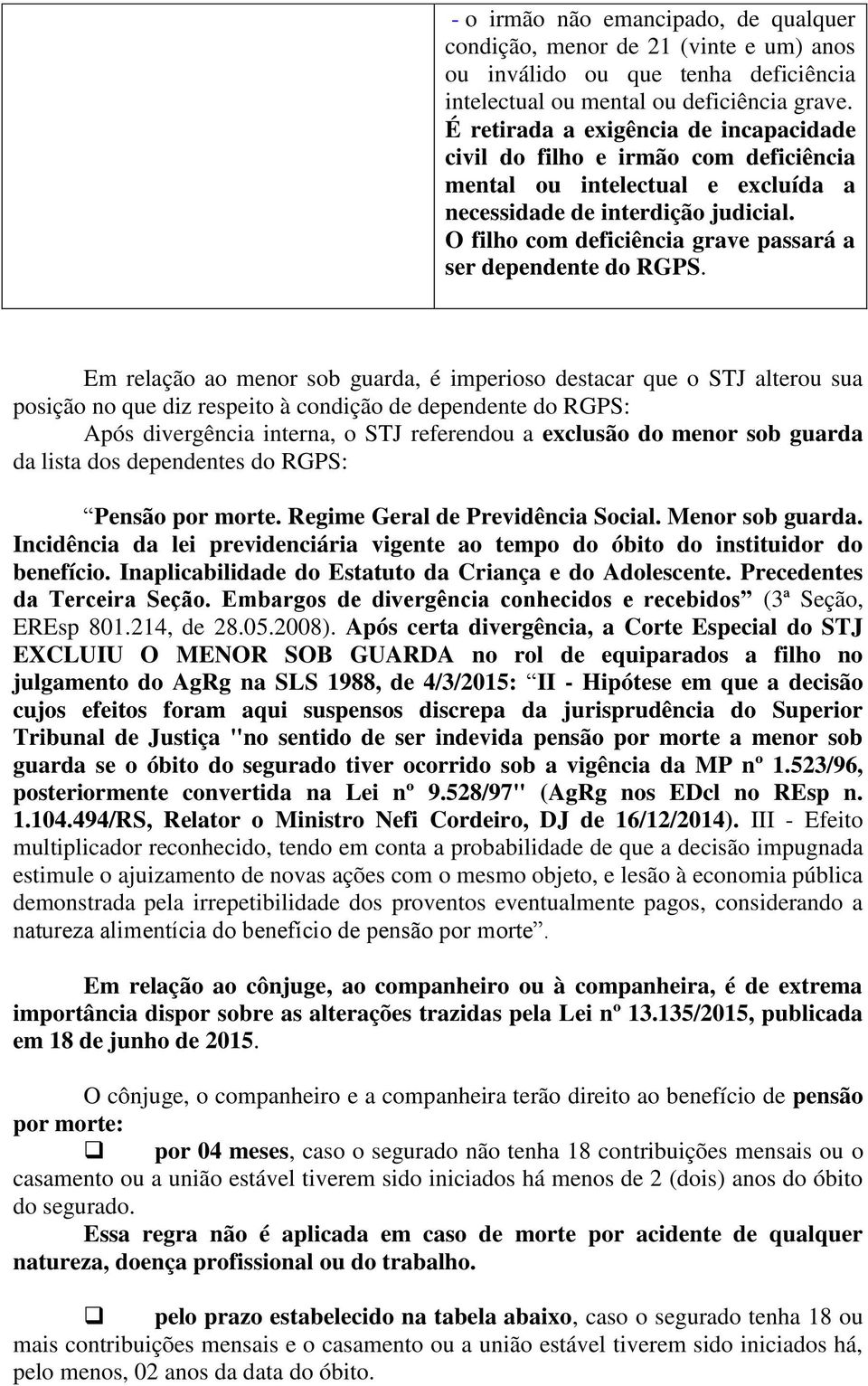 O filho com deficiência grave passará a ser dependente do RGPS.