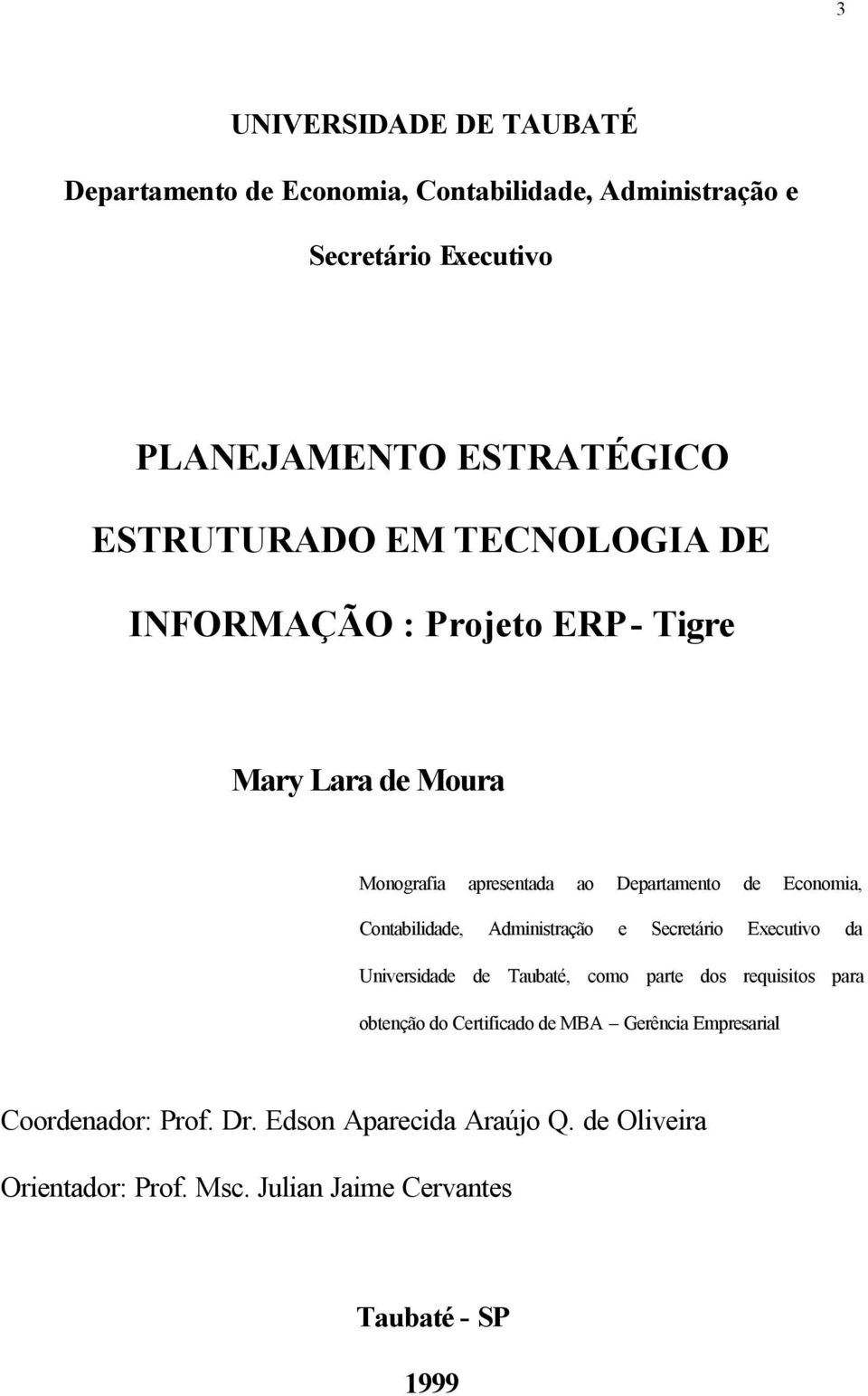 Contabilidade, Administração e Secretário Executivo da Universidade de Taubaté, como parte dos requisitos para obtenção do Certificado