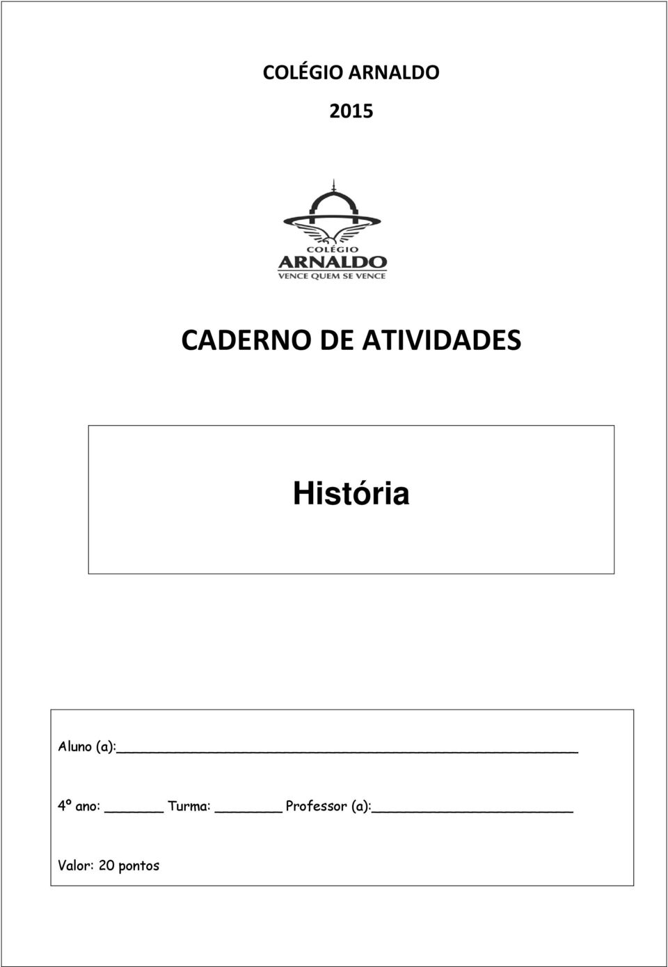 História Aluno (a): 4º ano: