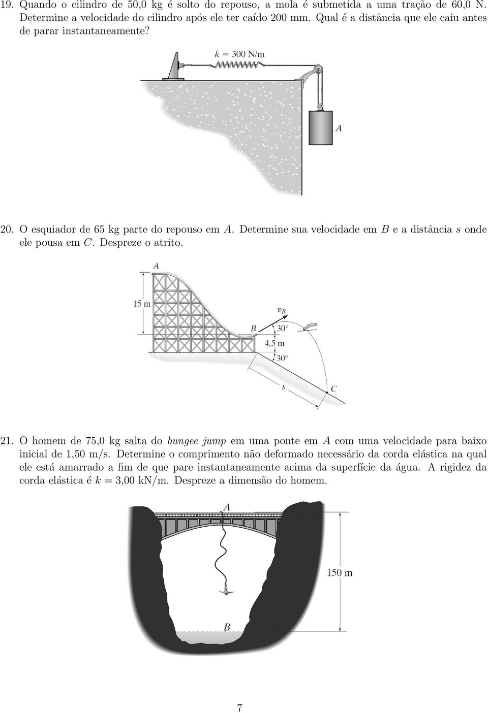 Determine sua velocidade em B e a distância s onde ele pousa em C. Despreze o atrito. 21.