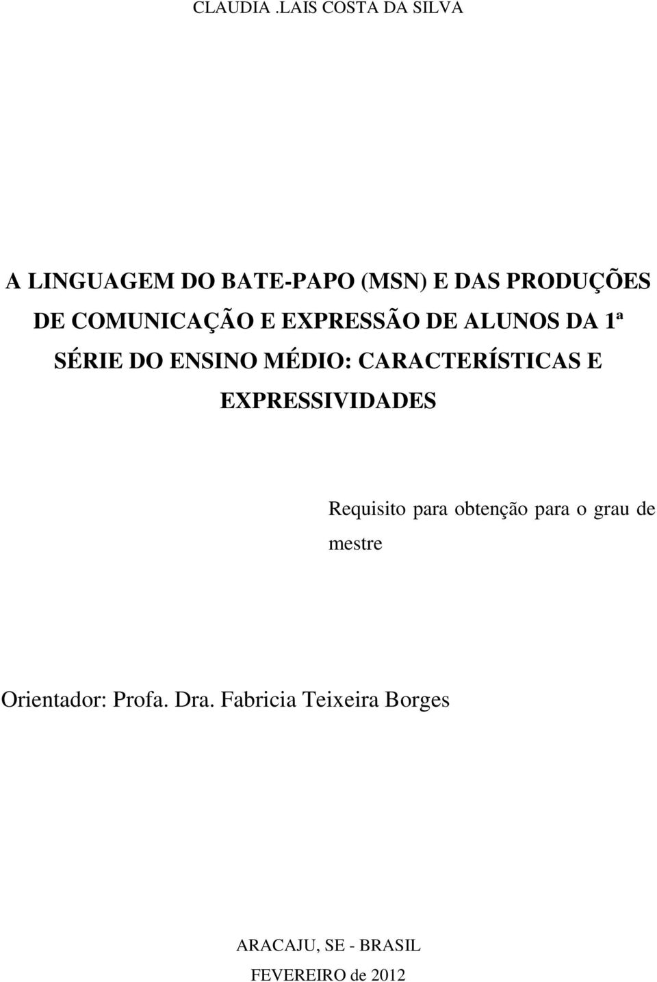 COMUNICAÇÃO E EXPRESSÃO DE ALUNOS DA 1ª SÉRIE DO ENSINO MÉDIO: