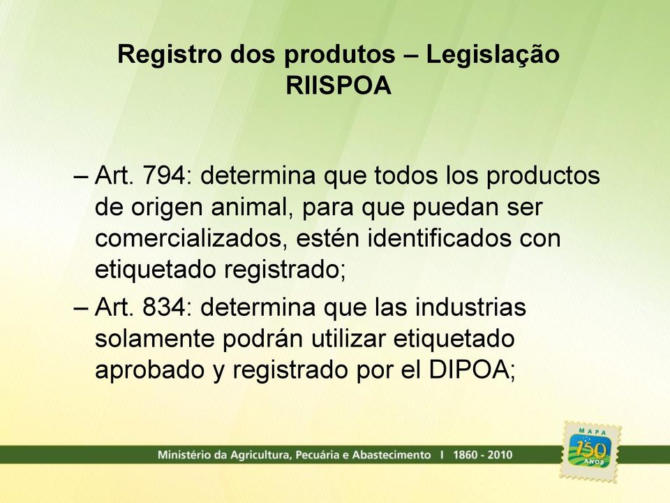 ser comercializados, estén identificados con etiquetado registrado; Art.