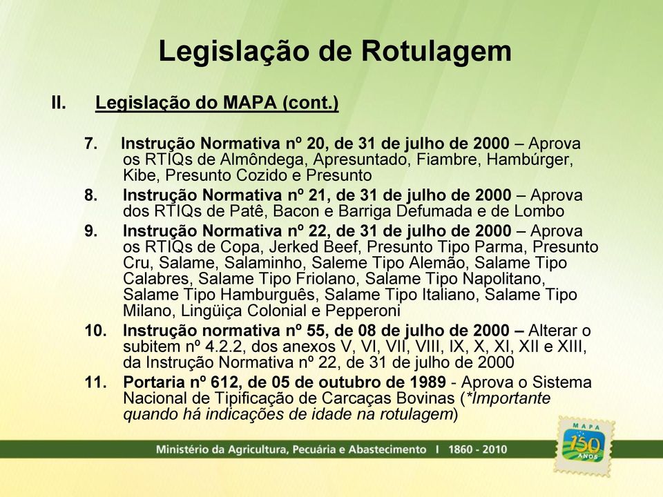 Instrução Normativa nº 21, de 31 de julho de 2000 Aprova dos RTIQs de Patê, Bacon e Barriga Defumada e de Lombo 9.