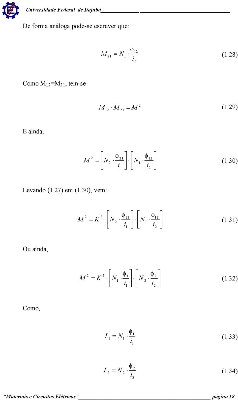 29) E ainda, = 2 12 1 1 21 2 2 i N i N M φ φ (1.30) Levando (1.27) em (1.