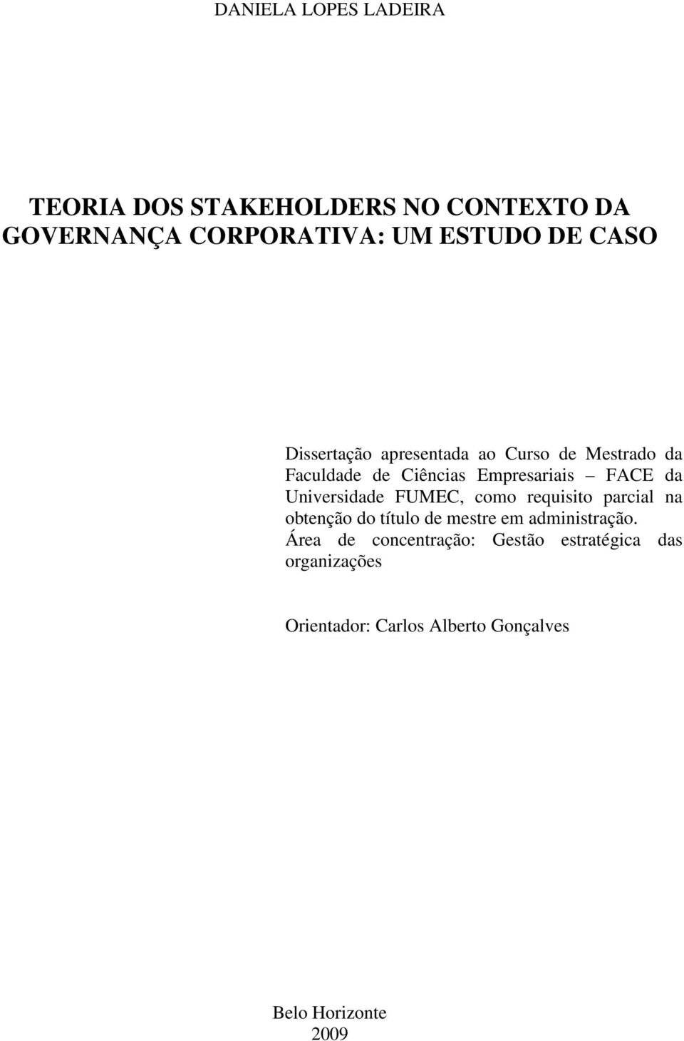 Universidade FUMEC, como requisito parcial na obtenção do título de mestre em administração.