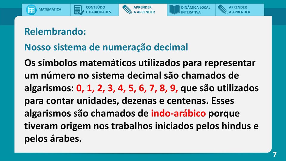 8, 9, que são utilizados para contar unidades, dezenas e centenas.