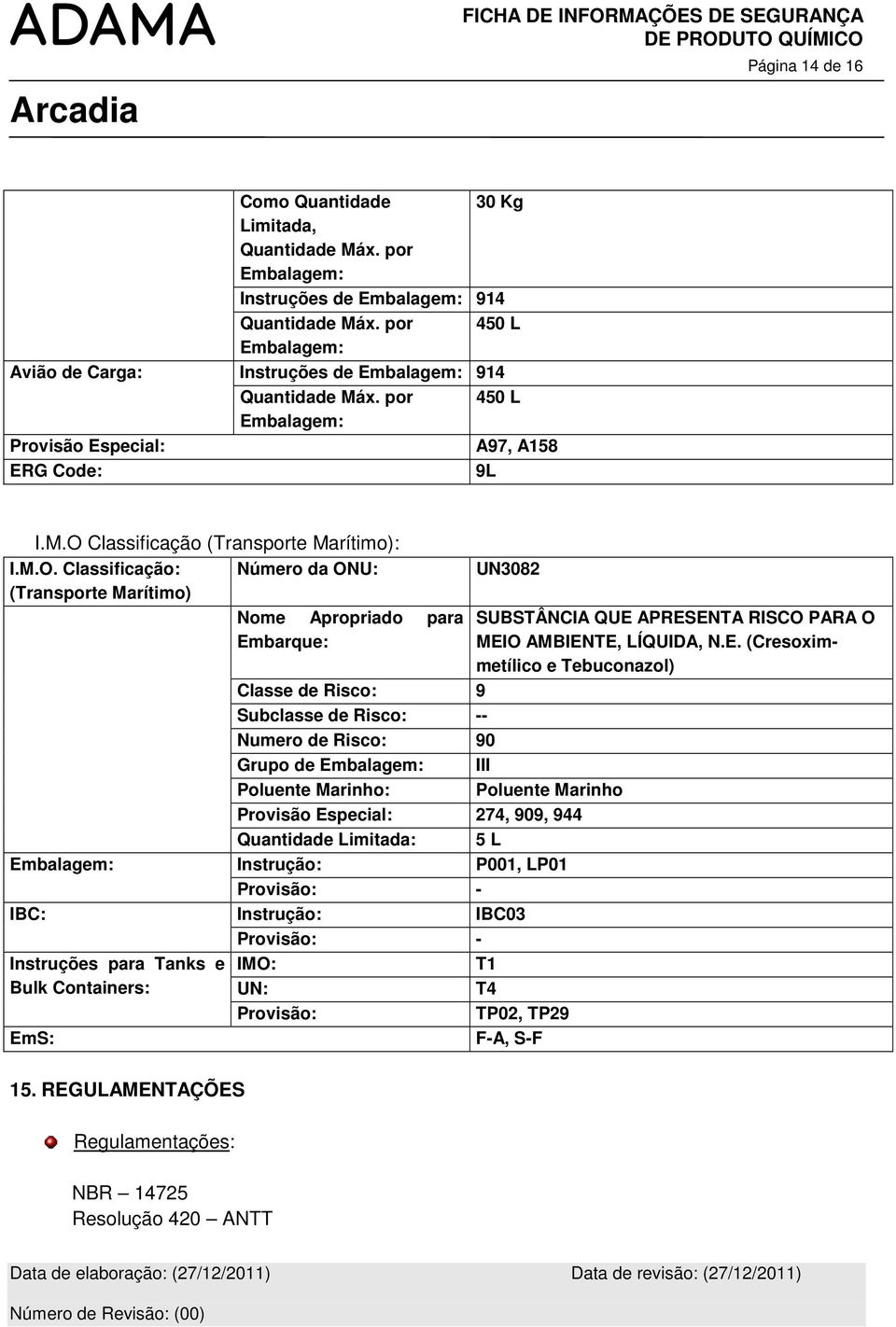 Classificação (Transporte Marítimo): I.M.O.