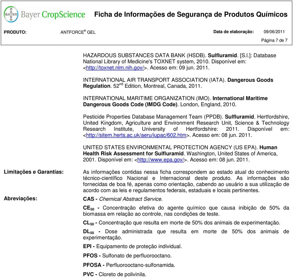 International Maritime Dangerous Goods Code (IMDG Code). London, England, 2010. Pesticide Properties Database Management Team (PPDB). Sulfluramid.