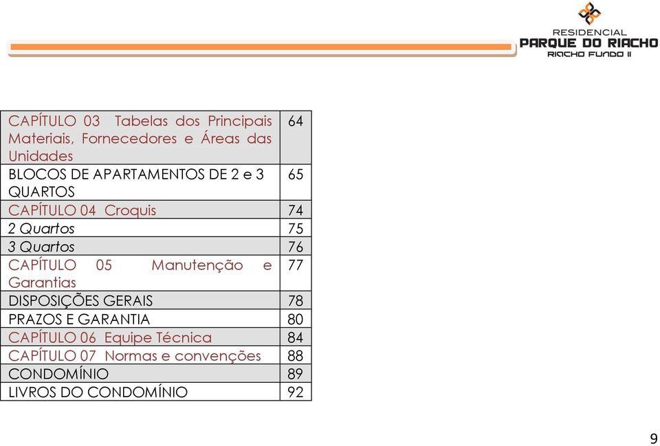 CAPÍTULO 05 Manutenção e 77 Garantias DISPOSIÇÕES GERAIS 78 PRAZOS E GARANTIA 80 CAPÍTULO