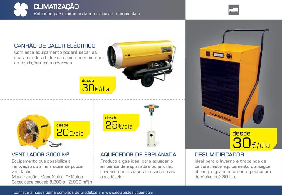 000 m 3 h 25 /dia AQUECEDOR DE ESPLANADA Produto a gás ideal para aquecer o ambiente de esplanadas ou jardins, tornando os espaços bastante mais agradáveis.