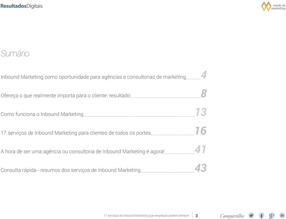 serviços de Inbound Marketing para clientes de todos os portes 16 A hora de ser uma agência ou