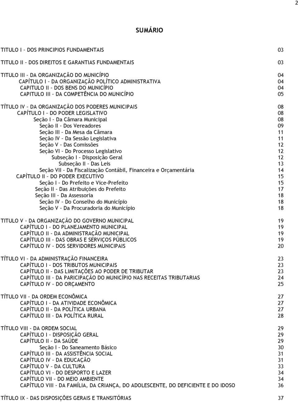 III Da Mesa da Câmara Seção IV Da Sessão Legislativa Seção V Das Comissões Seção VI Do Processo Legislativo Subseção I Disposição Geral Subseção II Das Leis Seção VII Da Fiscalização Contábil,