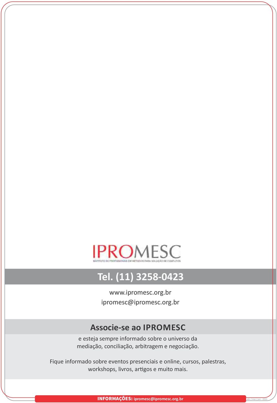 br Associe-se ao IPROMESC e esteja sempre informado sobre o universo da