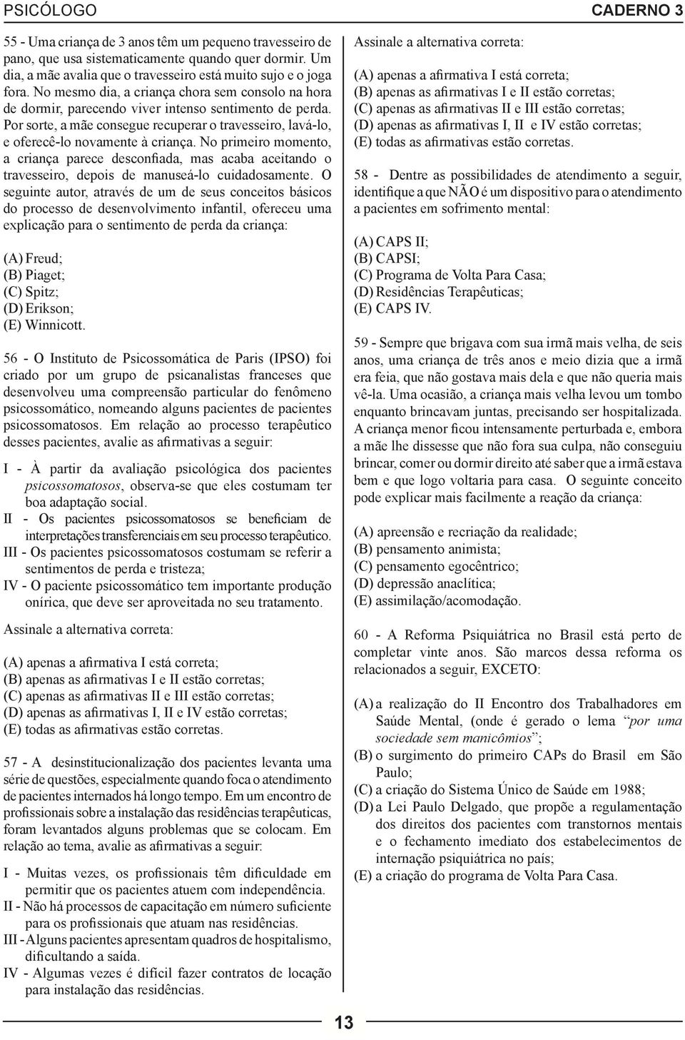 No primeiro momento, a criança parece desconfiada, mas acaba aceitando o travesseiro, depois de manuseá-lo cuidadosamente.