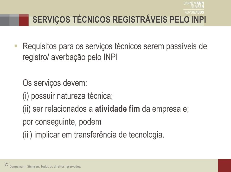 devem: (i) possuir natureza técnica; (ii) ser relacionados a atividade fim