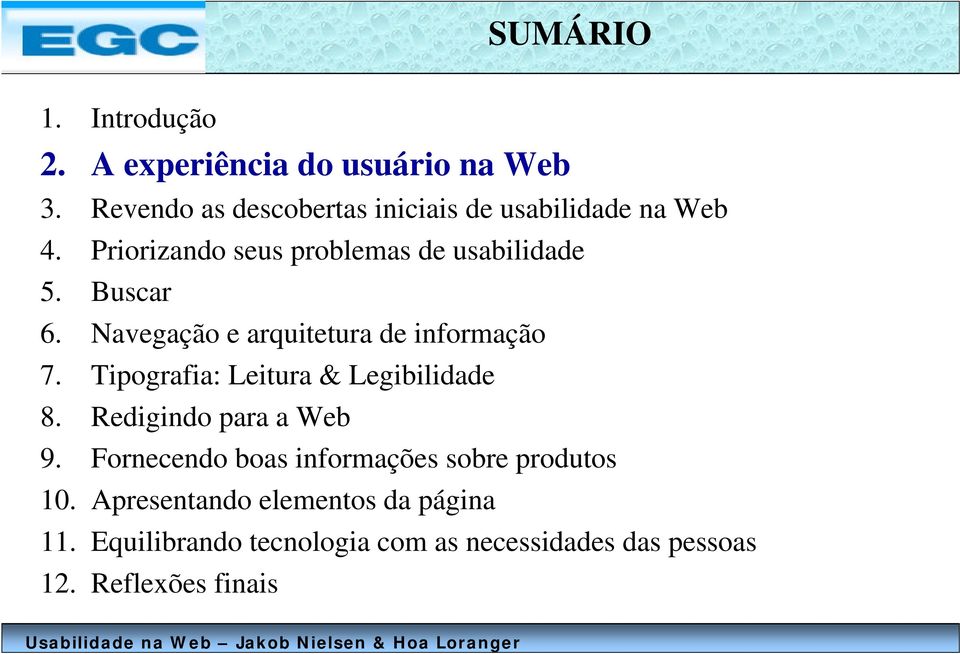 Buscar 6. Navegação e arquitetura de informação 7. Tipografia: Leitura & Legibilidade 8.