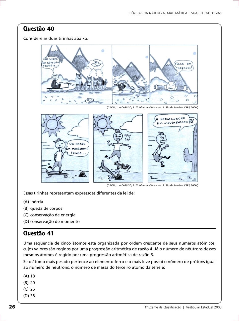 Tirinhas de Física - vol. 2. Rio de Janeiro: CBPF, 2000.