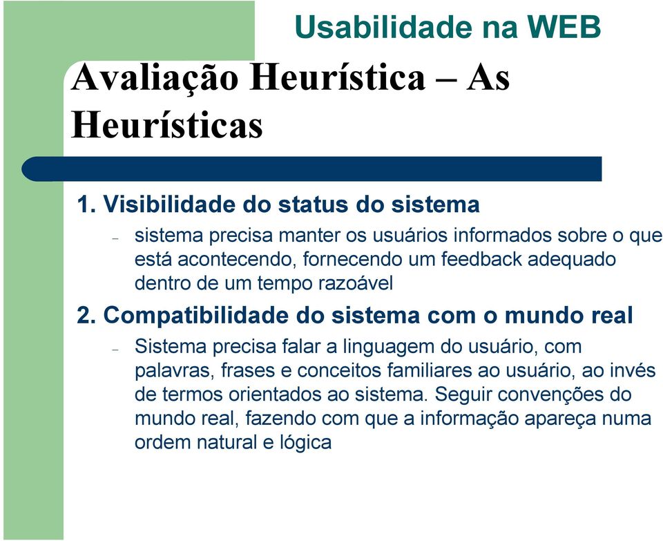 feedback adequado dentro de um tempo razoável 2.