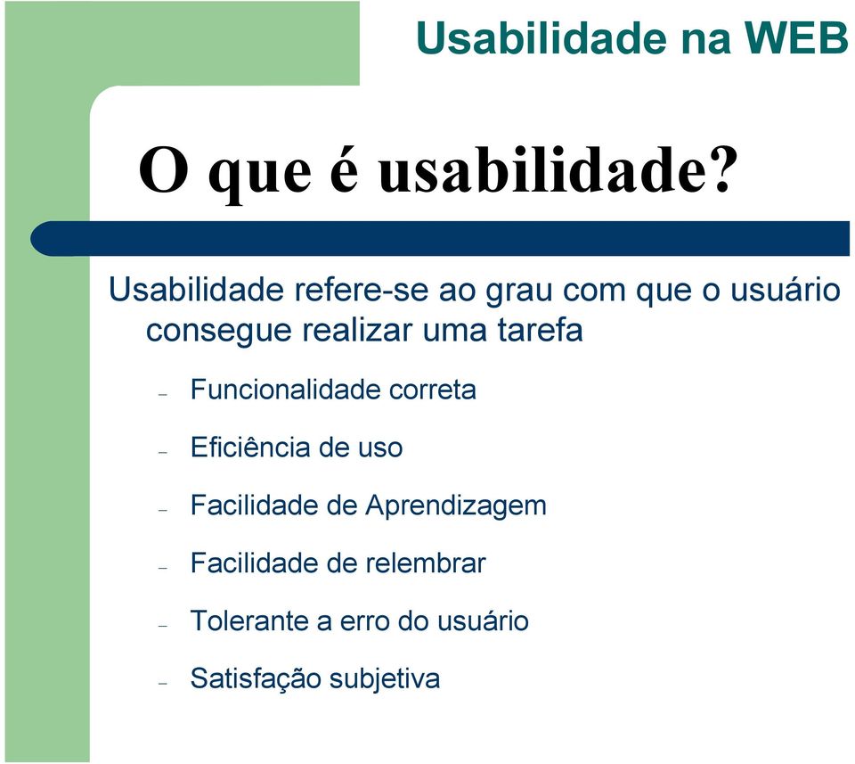 realizar uma tarefa Funcionalidade correta Eficiência de