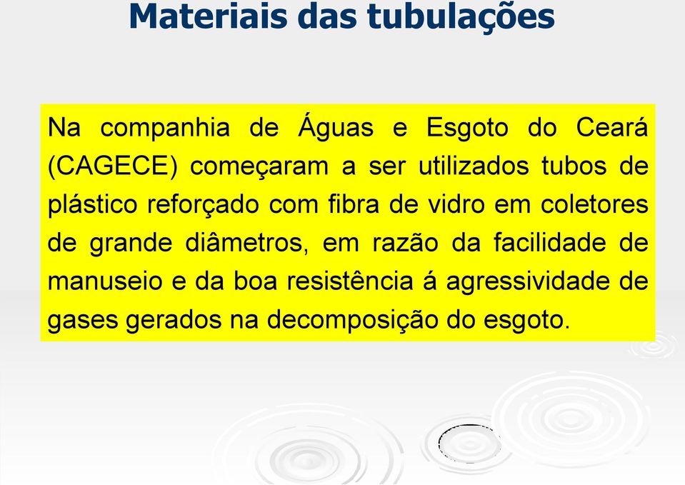 em coletores de grande diâmetros, em razão da facilidade de manuseio e da