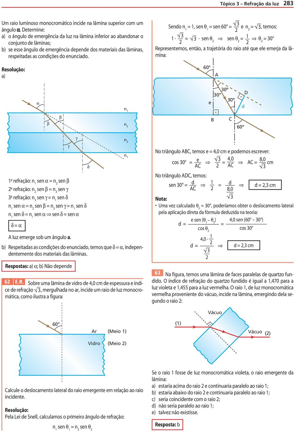 emerja da lâmina: a) n e 0º 0 0º d D n 60º a refração: n sen n sen a refração: n sen n sen γ a refração: n sen γ n sen δ n sen n sen n sen γ n sen δ n sen δ n sen sen δ sen δ γ luz emerge sob um