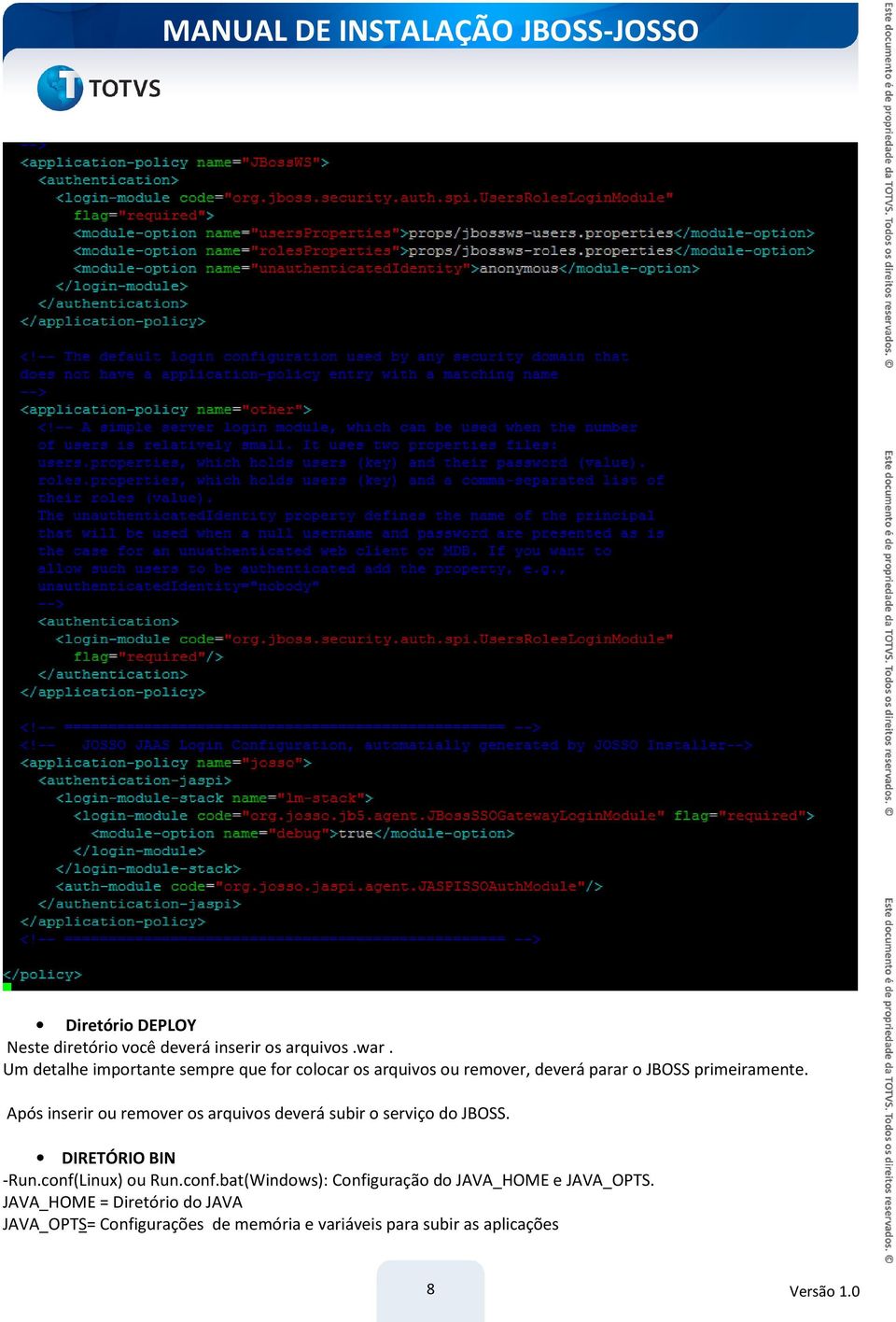 Após inserir ou remover os arquivos deverá subir o serviço do JBOSS. DIRETÓRIO BIN -Run.conf(