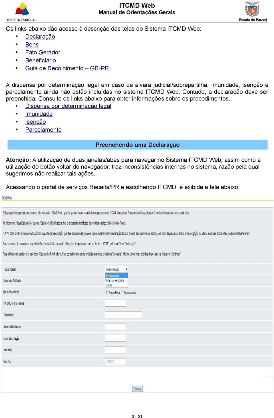 Consulte os links abaixo para obter informações sobre os procedimentos.