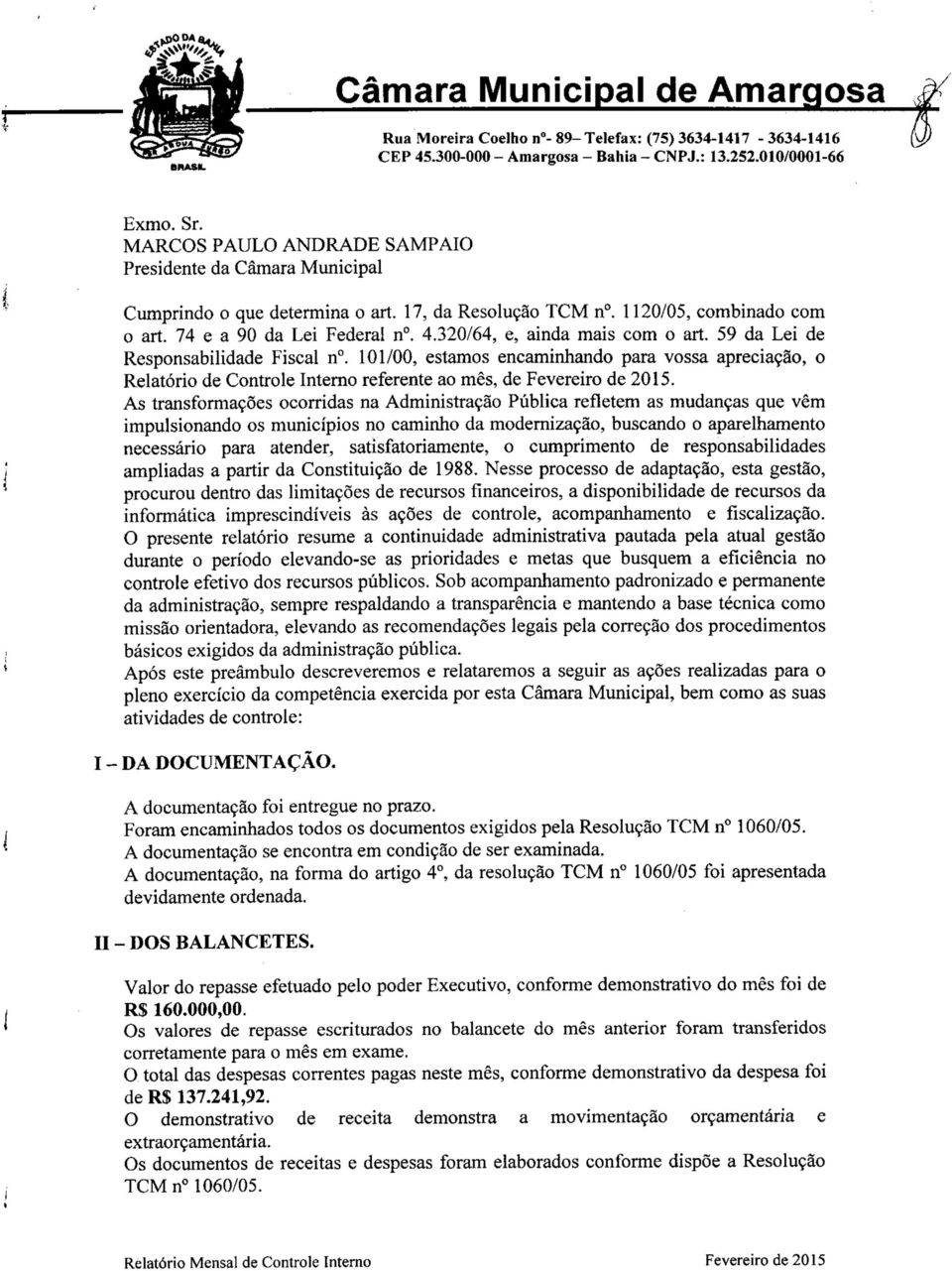 101/00, estamos encaminhando para vossa apreciação, o Relatório de Controle Interno referente ao mês, de Fevereiro de 2015.