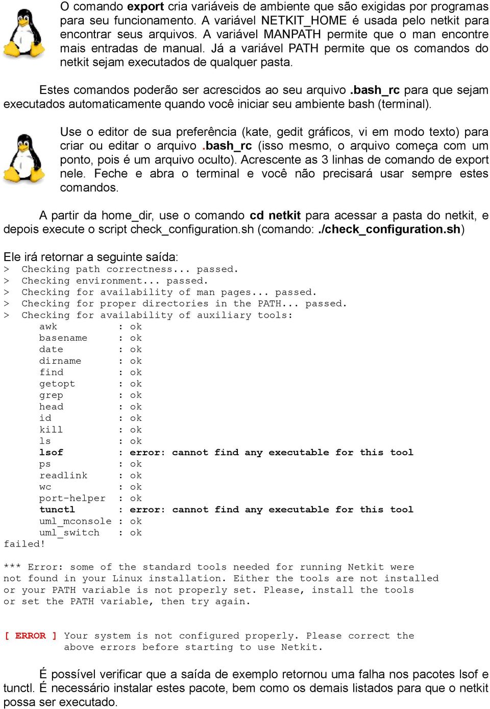 Estes comandos poderão ser acrescidos ao seu arquivo.bash_rc para que sejam executados automaticamente quando você iniciar seu ambiente bash (terminal).