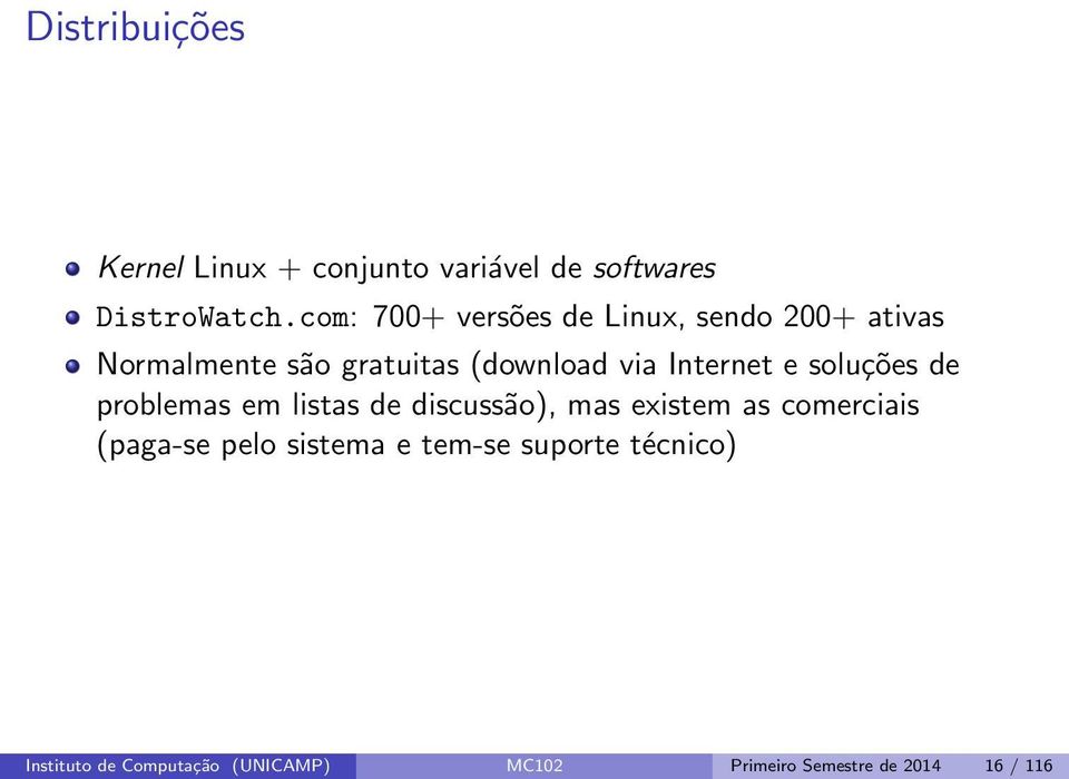 Internet e soluções de problemas em listas de discussão), mas existem as comerciais