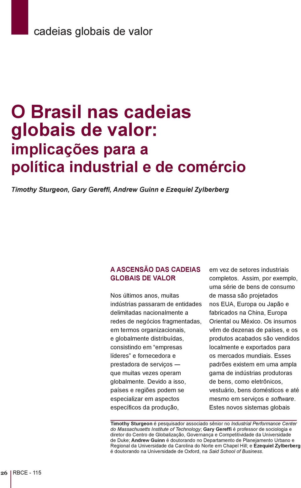 consistindo em empresas líderes e fornecedora e prestadora de serviços que muitas vezes operam globalmente.