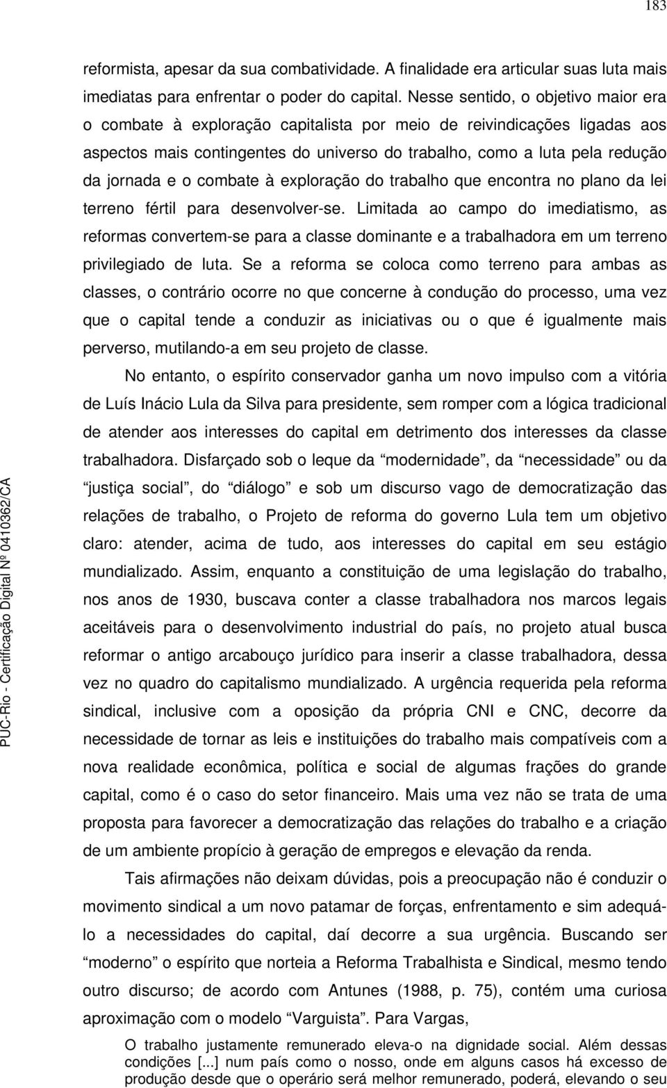 o combate à exploração do trabalho que encontra no plano da lei terreno fértil para desenvolver-se.