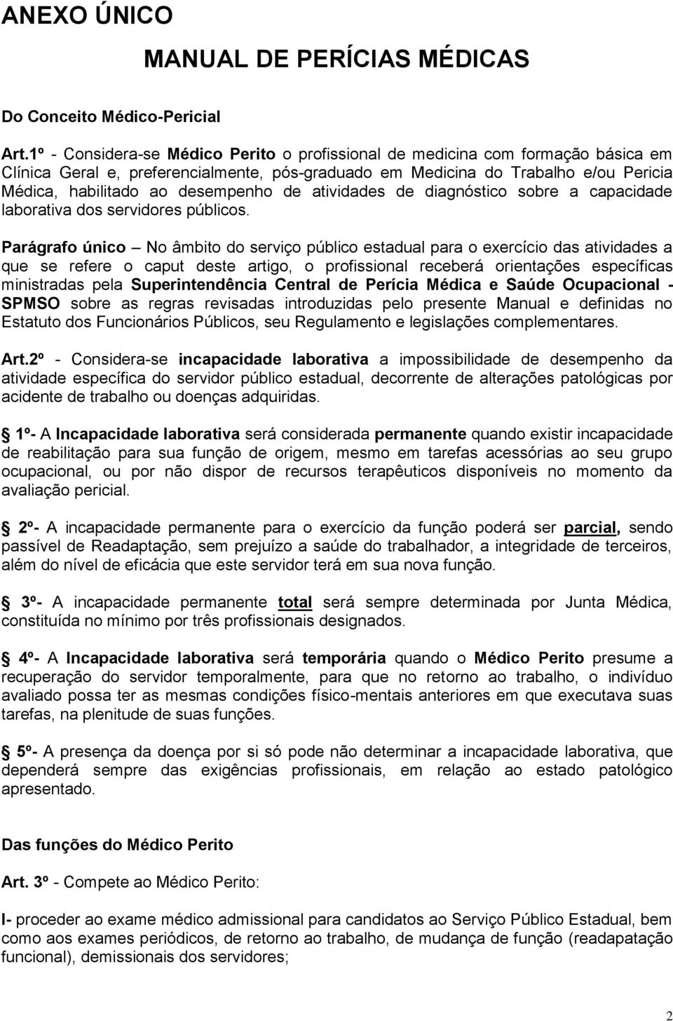 desempenho de atividades de diagnóstico sobre a capacidade laborativa dos servidores públicos.