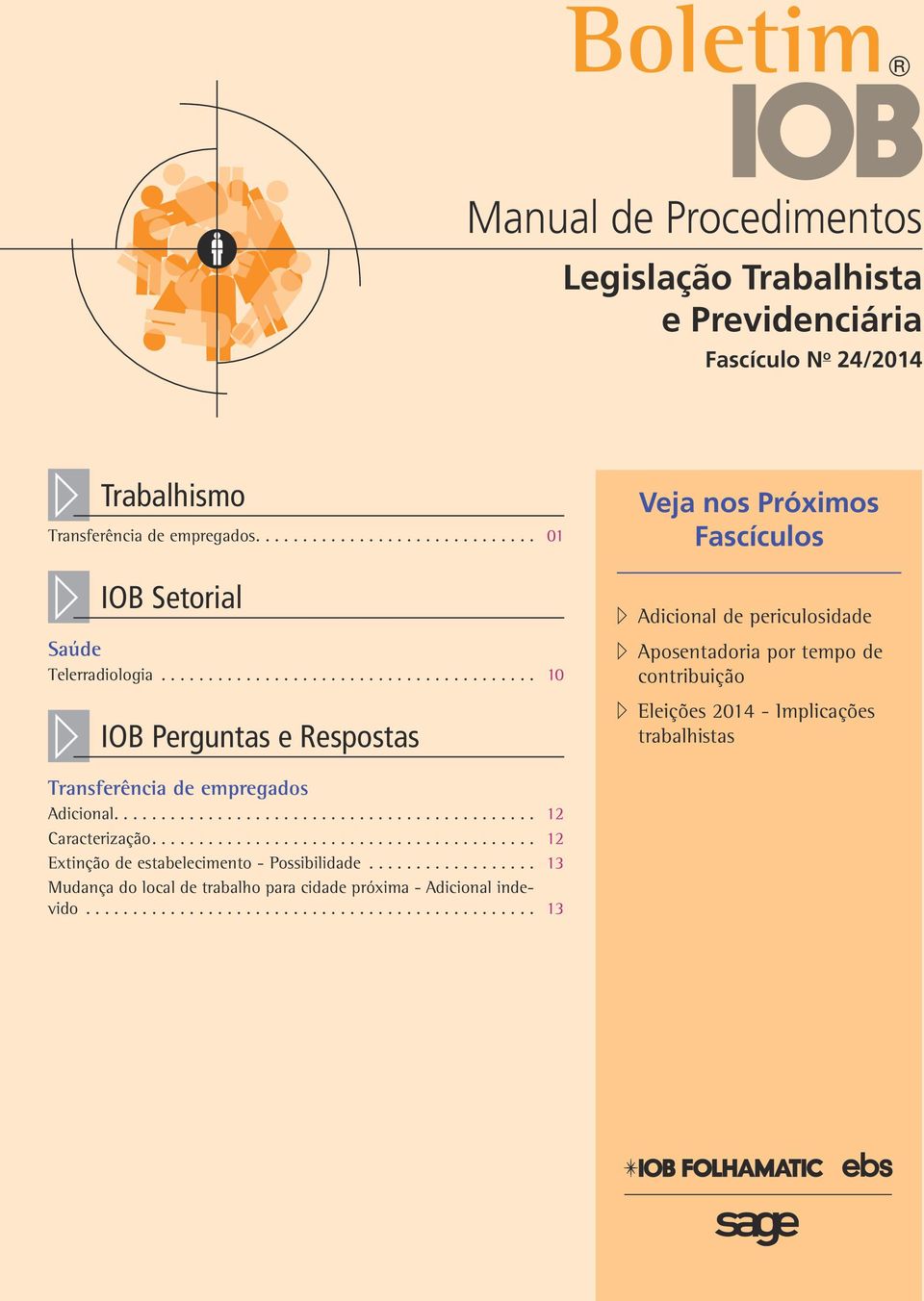 ... 12 Extinção de estabelecimento - Possibilidade... 13 Mudança do local de trabalho para cidade próxima - Adicional indevido.