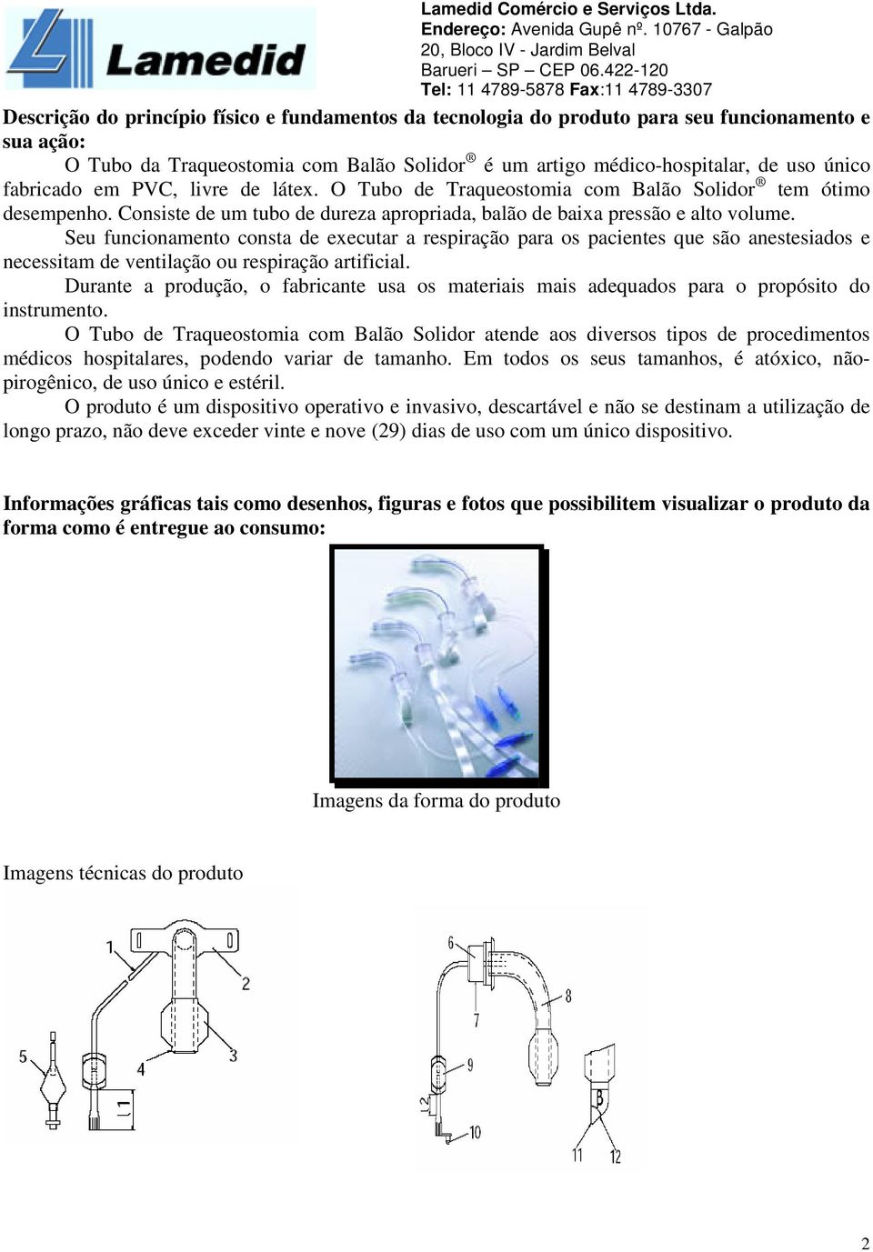 Seu funcionamento consta de executar a respiração para os pacientes que são anestesiados e necessitam de ventilação ou respiração artificial.