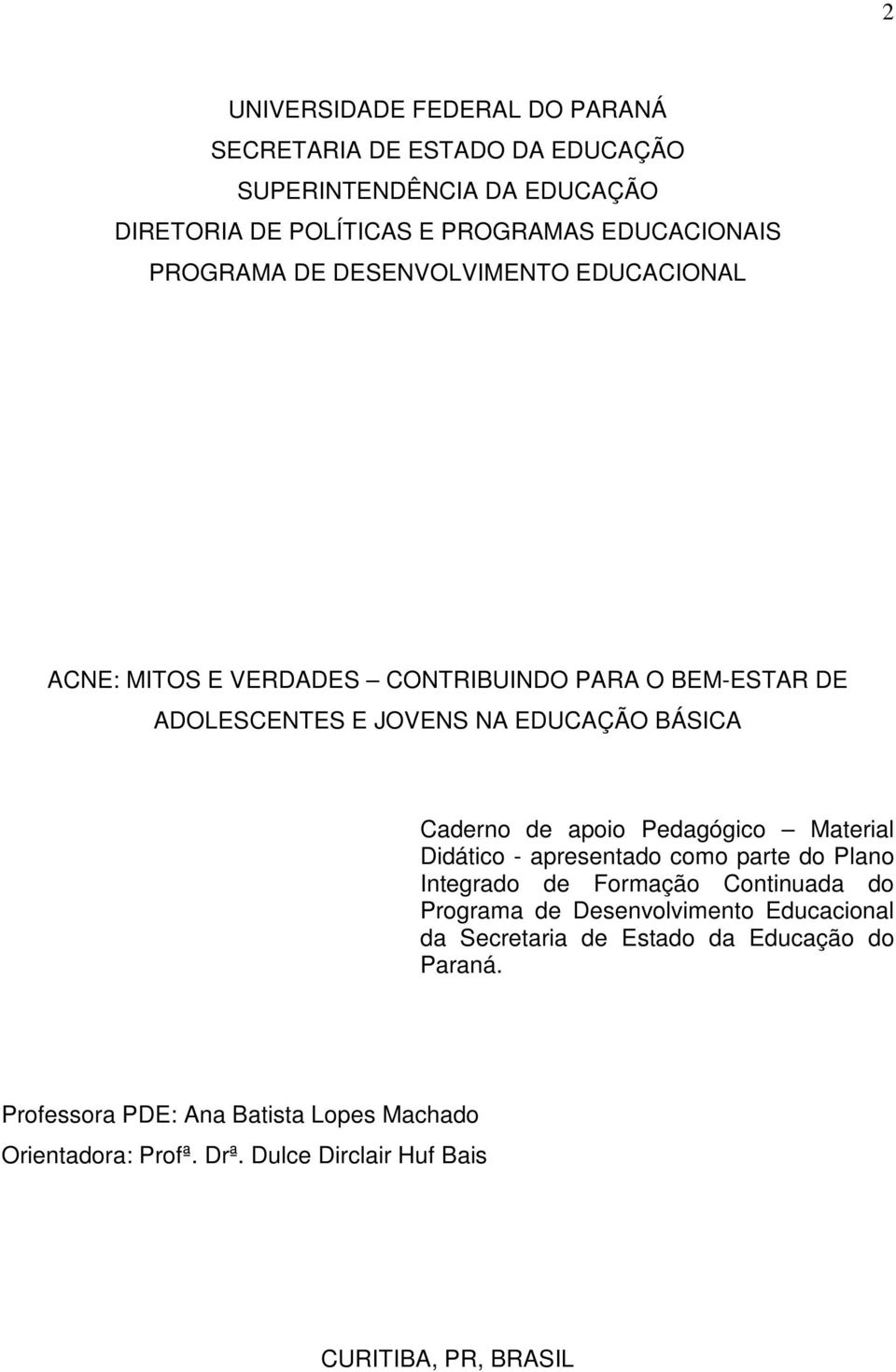 apoio Pedagógico Material Didático - apresentado como parte do Plano Integrado de Formação Continuada do Programa de Desenvolvimento Educacional da