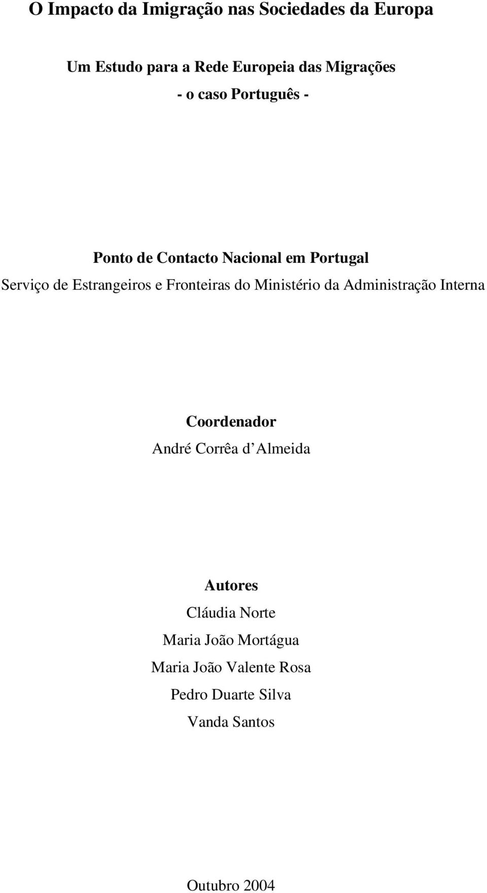 Fronteiras do Ministério da Administração Interna Coordenador André Corrêa d Almeida Autores