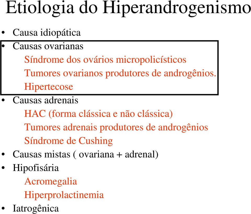 Hipertecose Causas adrenais HAC (forma clássica e não clássica) Tumores adrenais