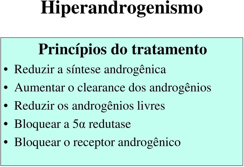 clearance dos androgênios Reduzir os androgênios