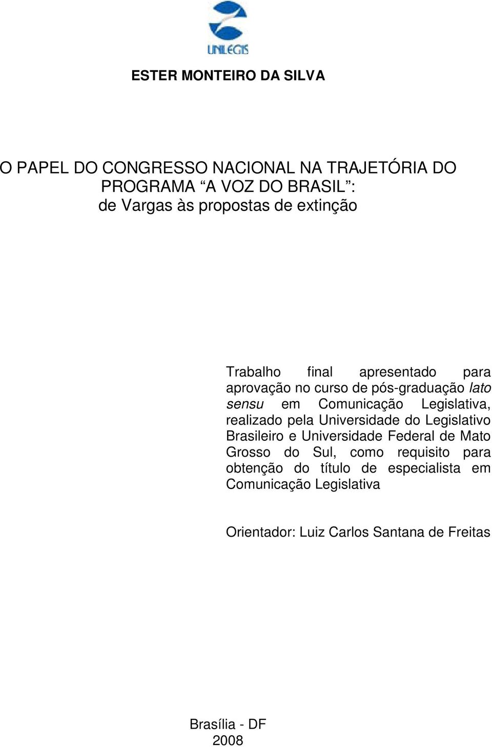 realizado pela Universidade do Legislativo Brasileiro e Universidade Federal de Mato Grosso do Sul, como requisito para