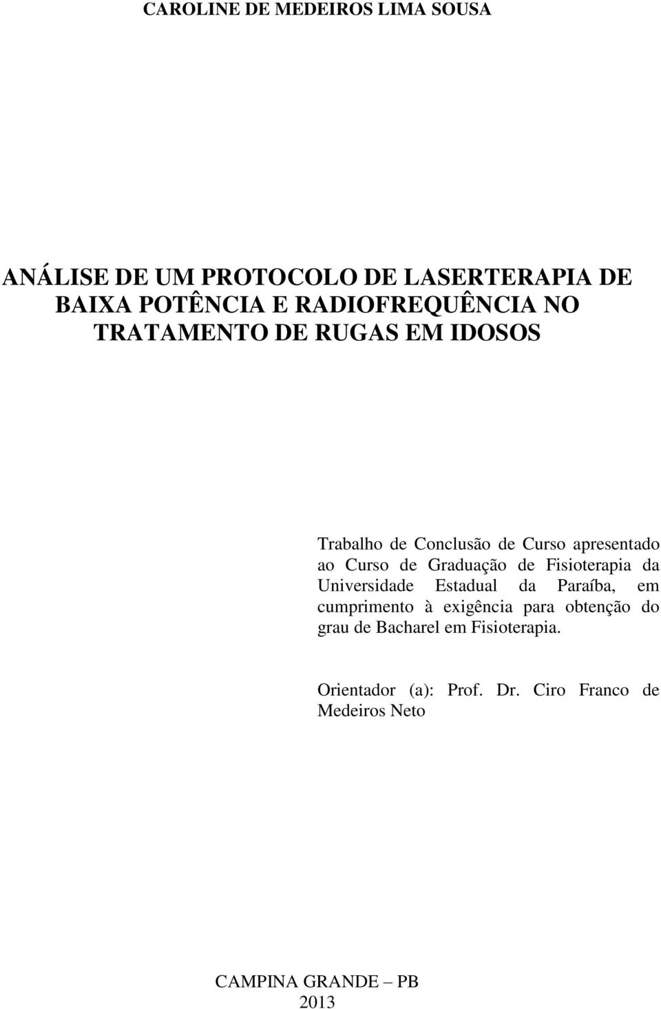 Graduação de Fisioterapia da Universidade Estadual da Paraíba, em cumprimento à exigência para obtenção