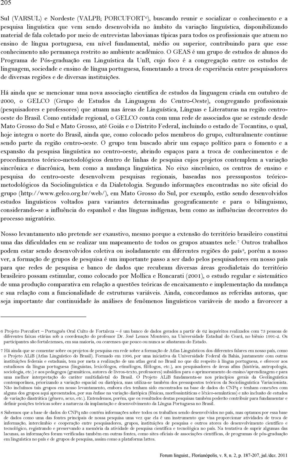 que esse conhecimento não permaneça restrito ao ambiente acadêmico.