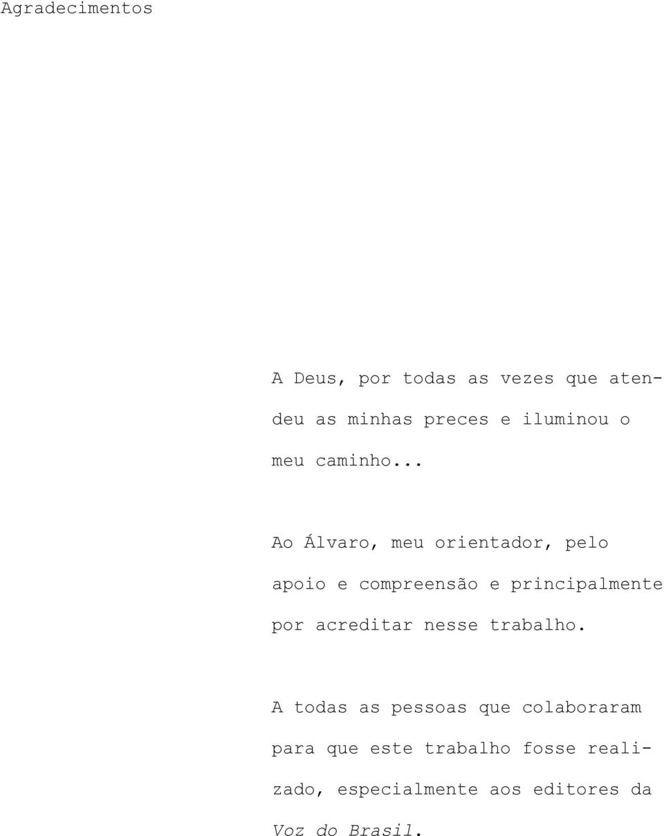 .. Ao Álvaro, meu orientador, pelo apoio e compreensão e principalmente por