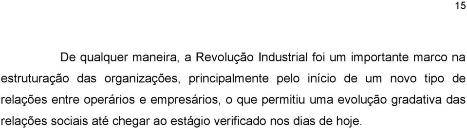 de relações entre operários e empresários, o que permitiu uma evolução