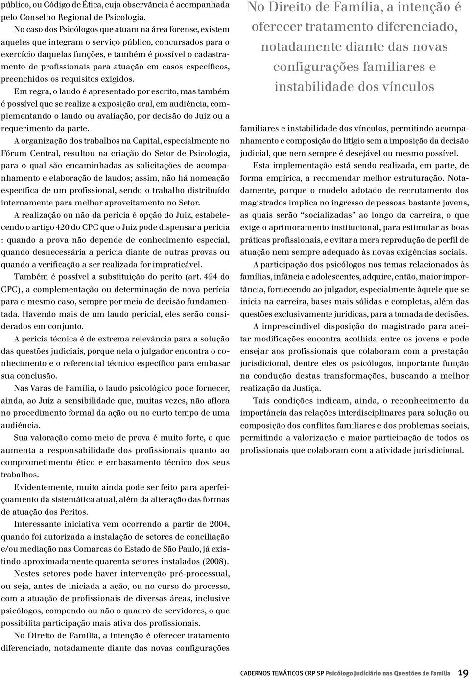 para atuação em casos específicos, preenchidos os requisitos exigidos.