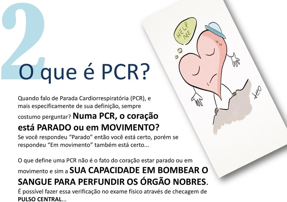 Se você respondeu Parado então você está certo, porém se respondeu Em movimento também está certo.